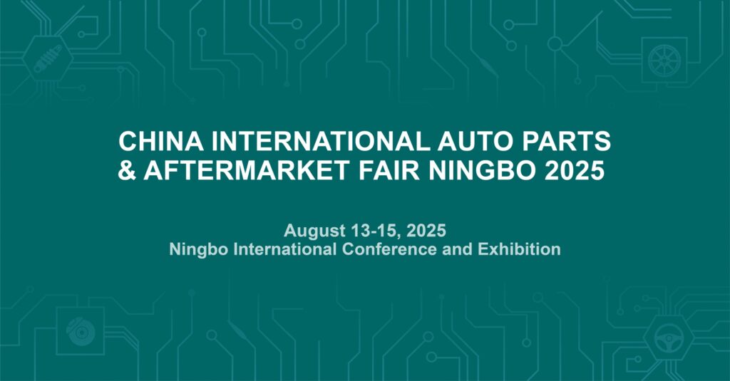 China International Auto Parts and Aftermarket Fair Ningbo 2025 (CAPAFAIR)