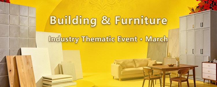 Canton Fair March Thematic Event: Building & Furniture Online